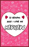 20 Reasons Why I Love My Nephew: Fill in 20 reasons why you love your Nephew to give as a personalized gift: for Birthdays -family day- & Valentine's day, Wedding. B084QKTQS7 Book Cover