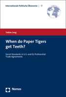When Do Paper Tigers Get Teeth?: Social Standards in U.S. and Eu Preferential Trade Agreements 3848747235 Book Cover