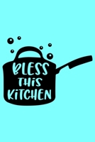 Bless This Kitchen: A Humorous Blank Recipe Book To Track All Of Your Precious Recipes Perfect Gift For Cooks, Perfect Gift For Bakers, Perfect Gift for Mom 6x9 Inches 120 Pages 167924602X Book Cover
