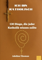 ICH BIN KATHOLISCH: ICH BIN KATHOLISCH (German Edition) B0FD8BH3KS Book Cover