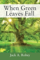 When Green Leaves Fall 1977207049 Book Cover