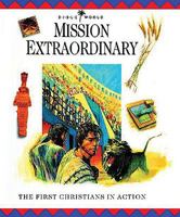 Mission Extraordinary: The First Christians in Action (Bible World) 0745921752 Book Cover