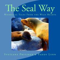 The Seal Way: Whimsical Tales From the Wild Hearts 1542713935 Book Cover