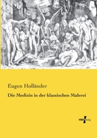 Die Medizin in Der Klassischen Malerei (Classic Reprint) 1142588238 Book Cover