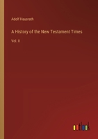 A History of the New Testament Times: Vol. II 3368505181 Book Cover