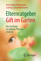 Elternratgeber Gift Im Garten: Wie Sie Kinder VOR Giftigen Pflanzen Sch�tzen 3662503360 Book Cover