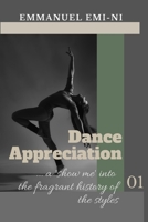 Dance Appreciation: ... a 'show me' into the fragrant history of the styles B0BW2JL3TS Book Cover