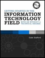 Getting Started in the Information Technology Field: With or Without a Technical Degree 1620959712 Book Cover