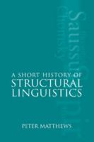 A Short History of Structural Linguistics 0521625688 Book Cover