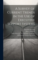 A Survey of Current Trends in the use of Executive Support Systems 1021505323 Book Cover