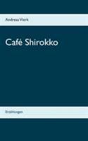 Café Shirokko: Erzählungen 3839102766 Book Cover