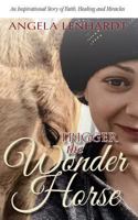 Trigger the Wonder Horse 0692083308 Book Cover