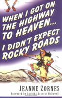When I Got on the Highway to Heaven . . . I Didn't Expect Rocky Roads 0825441625 Book Cover