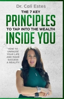 The 7 Key Principles to Tap into the Wealth Inside You: How to Unpause Your Life and Make Success a Reality 1732178135 Book Cover