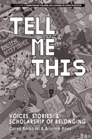 Tell Me This: Voices, Stories, and Scholarship of Belonging: Voices, Stories, and Scholarship of Belonging B0F1GCXKM4 Book Cover