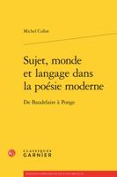 Sujet, Monde et Langage Dans la Poesie Moderne : De Baudelaire a Ponge 2406078094 Book Cover