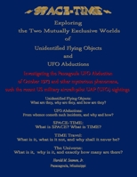 ~ Space-Time ~ Exploring the Two Mutually Exclusive Worlds of Unidentified Flying Objects and UFO Abductions B099TVLPH5 Book Cover