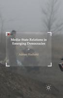 Media-State Relations in Emerging Democracies 1349504742 Book Cover