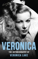 Veronica: The Autobiography of Veronica Lake 191305473X Book Cover