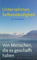 Unternehmen Selbstständigkeit: Von Menschen, die es geschafft haben 3842392370 Book Cover