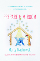 Prepare Him Room: Celebrating the Birth of Jesus Family Devotional 1939946530 Book Cover