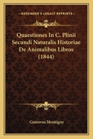 Quaestiones In C. Plinii Secundi Naturalis Historiae De Animalibus Libros (1844) 1293143669 Book Cover