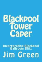 Blackpool Tower Caper 1478324775 Book Cover