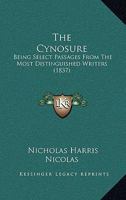 The Cynosure: Being Select Passages From The Most Distinguished Writers 1120755859 Book Cover