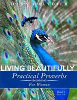 Living Beautifully: Practical Proverbs for Women 0985123990 Book Cover