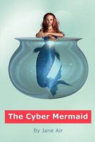 The Cyber Mermaid 144668590X Book Cover