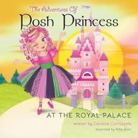 The Adventures of Posh Princess - At the Royal Palace 1460245687 Book Cover