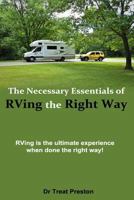 The Necessary Essentials of RVing The Right Way: RVing is the ultimate experience when done the right way! 1500199907 Book Cover