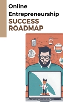 Online Entrepreneurship: Success Roadmap B0CNJSG3Y5 Book Cover