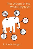 The Dream of the White Elephant B0HFWFFBDX Book Cover