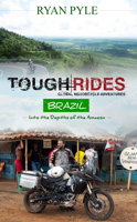 Tough Rides: Brazil: In to the Depths of the Amazon 0957576250 Book Cover