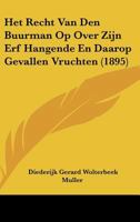 Het Recht Van Den Buurman Op Over Zijn Erf Hangende En Daarop Gevallen Vruchten (1895) 1160104557 Book Cover