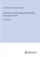 Dissertation on the Gipseys; Representing their manner of life: in large print 3387085028 Book Cover