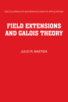 Field Extensions and Galois Theory 0521173965 Book Cover