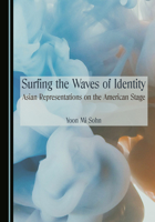 Surfing the Waves of Identity: Asian Representations on the American Stage 103645259X Book Cover