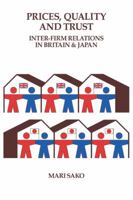 Price, Quality and Trust: Inter-firm Relations in Britain and Japan (Cambridge Studies in Management) 0521061067 Book Cover