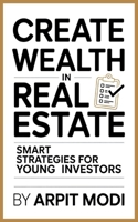Create Wealth in Real Estate: Smart Strategies for Young Investors B0FVDV94TJ Book Cover