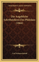 Die Angebliche Schriftstellerei Des Philolaus (1864) 1120423341 Book Cover