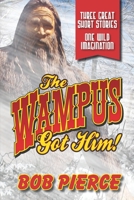 The Wampus Got Him!: Three Great Stories - One Wild Imagination B08GFQJWZM Book Cover