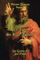 El Azote Se Hace Apóstol: Las Gestas de San Pablo 1512716154 Book Cover