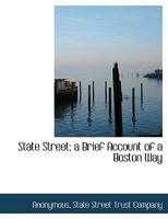State Street; a Brief Account of a Boston Way 0469895160 Book Cover