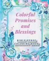 Colorful Promises and Blessings Bible Verse Coloring Book: A Pretty Scripture Quote Gift for Adult Christian or Grown-Up Teen to Color and Frame B08JF8B9CM Book Cover