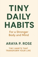 Tiny Daily Habits: For a Stronger Body and Mind B0FTV1TYZ9 Book Cover