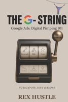THE G-STRING: Google Ads: Digital Pimping 101 B0GYDQ1Q8V Book Cover