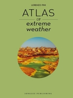 Atlas of Extreme Weather 2361957744 Book Cover