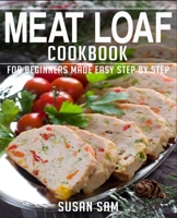 Meat Loaf Cookbook: Book 3, for Beginners Made Easy Step by Step B0BM3J4KTC Book Cover